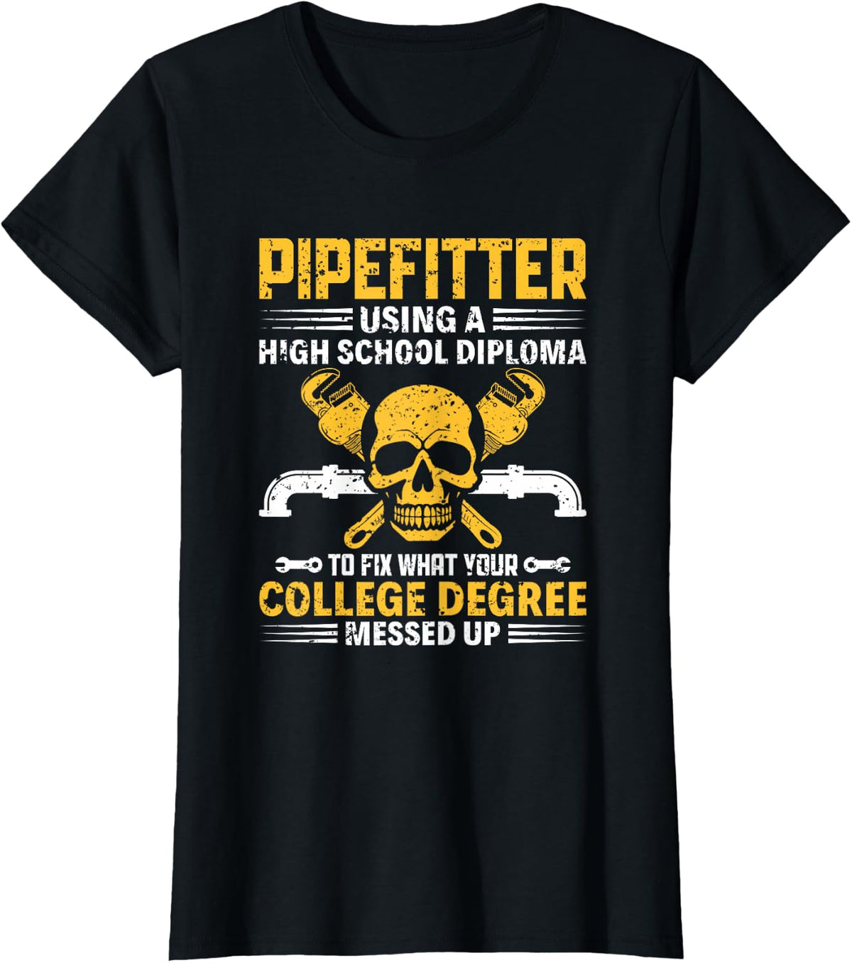 Pipe Fitter Using High School Diploma Steamfitter Pipefitter T-Shirt - Black