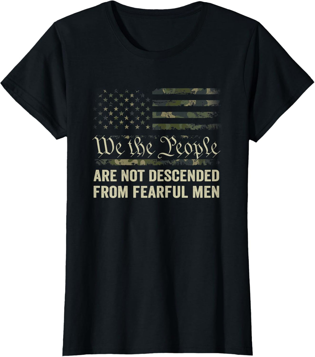 We The People Are Not Descended From Fearful Men Camouflage T-Shirt - Black
