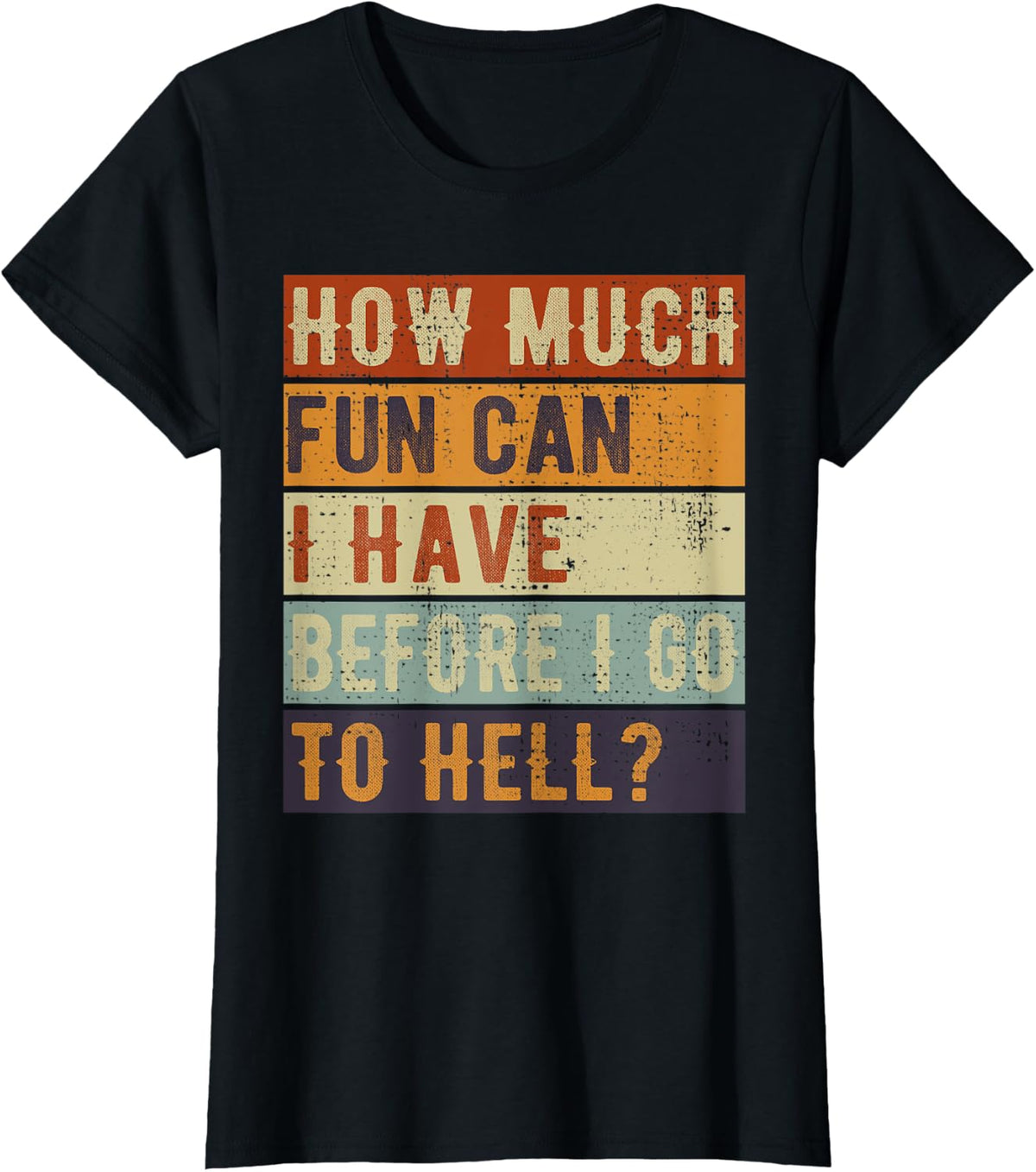 How much fun can I have before I go to hell? Sarcastic T-Shirt - Black