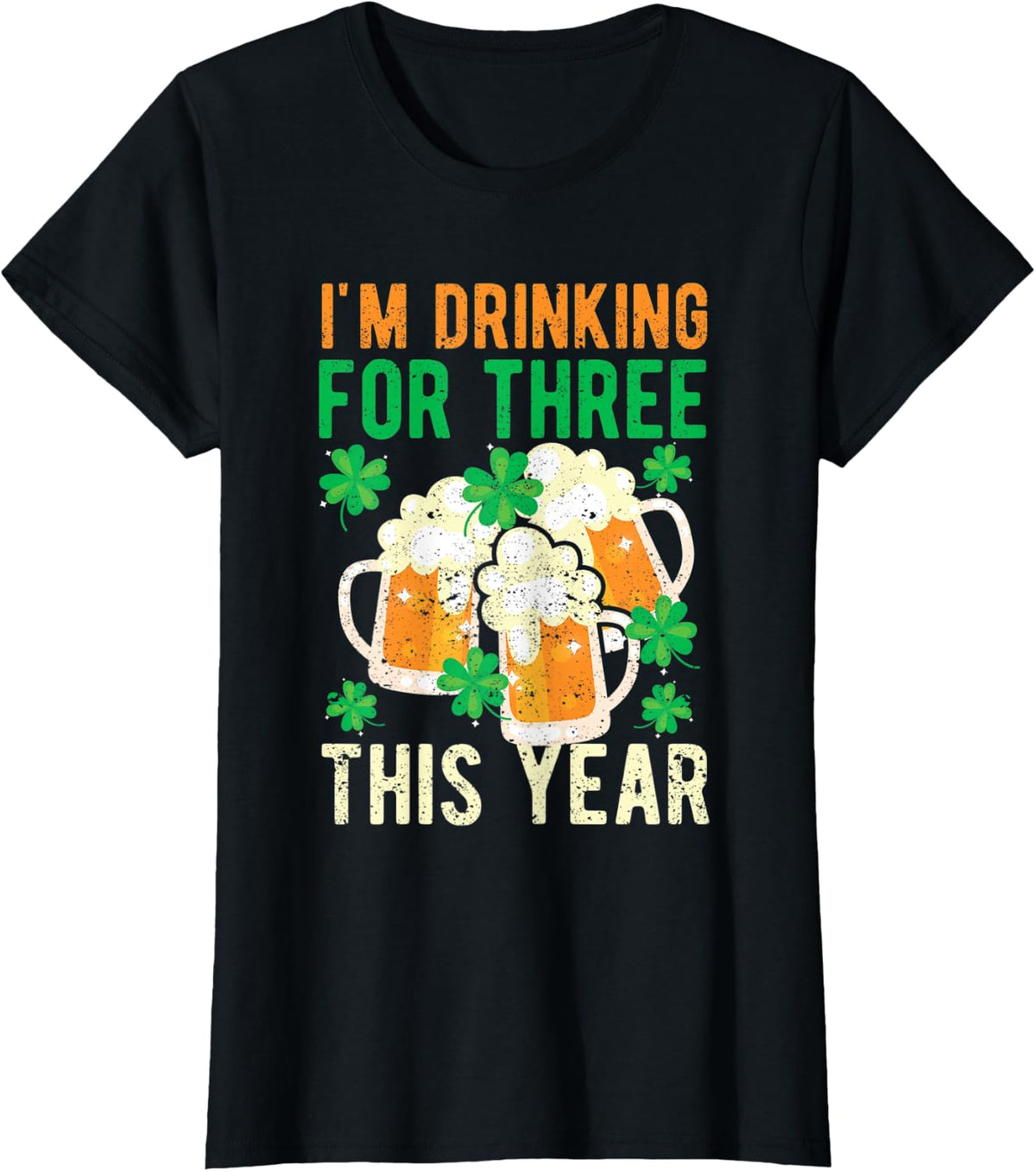 St Patricks Day Pregnancy I'm Drinking For Three This Year T-Shirt - Black