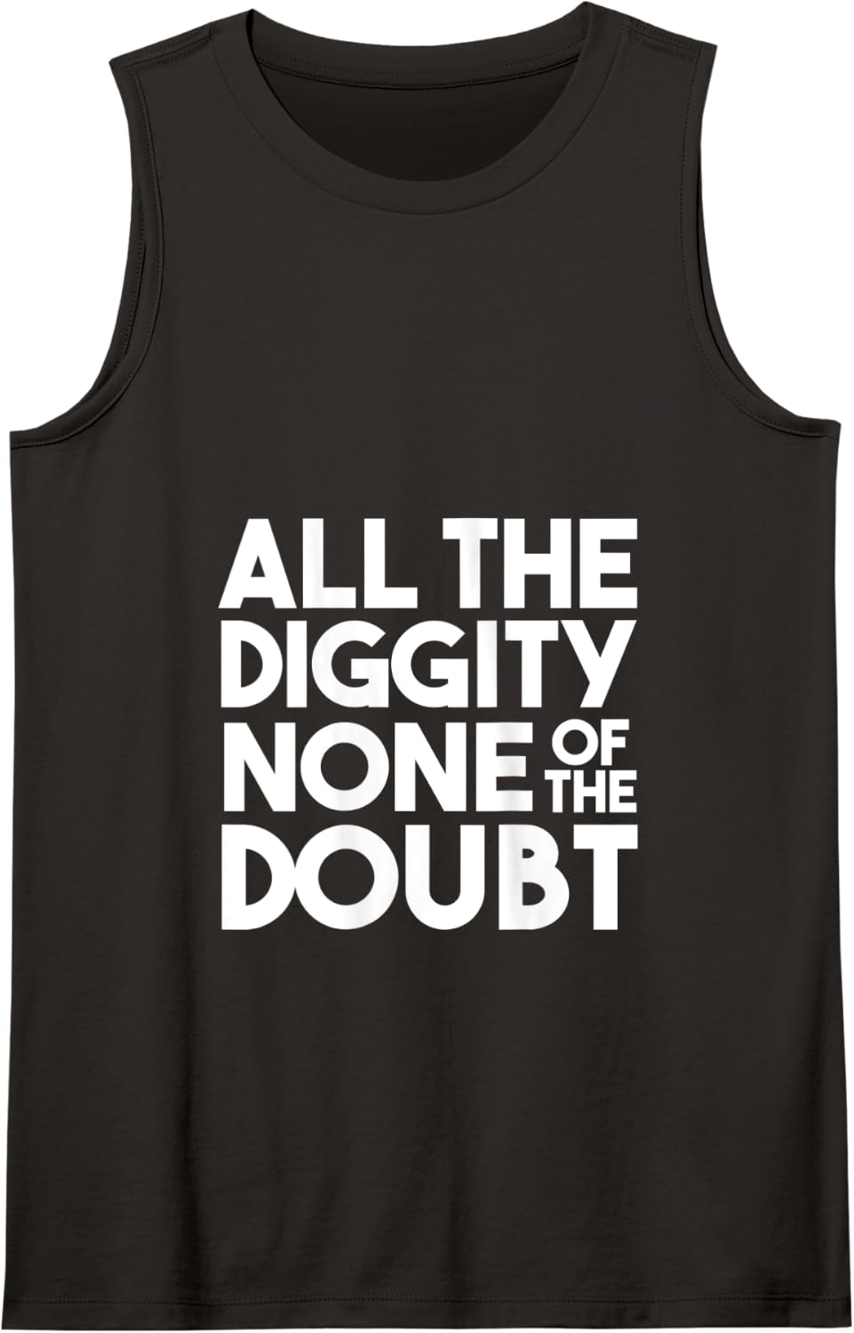 All The Diggity None Of The Doubt Tank Top - Black