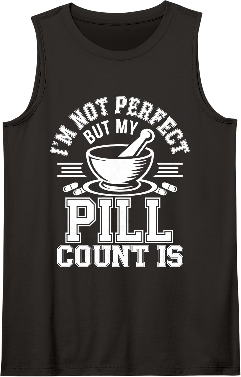 I'm Not Perfect But My Pill Count is Pharmacy Technician Sleeveless Tank Top - Black