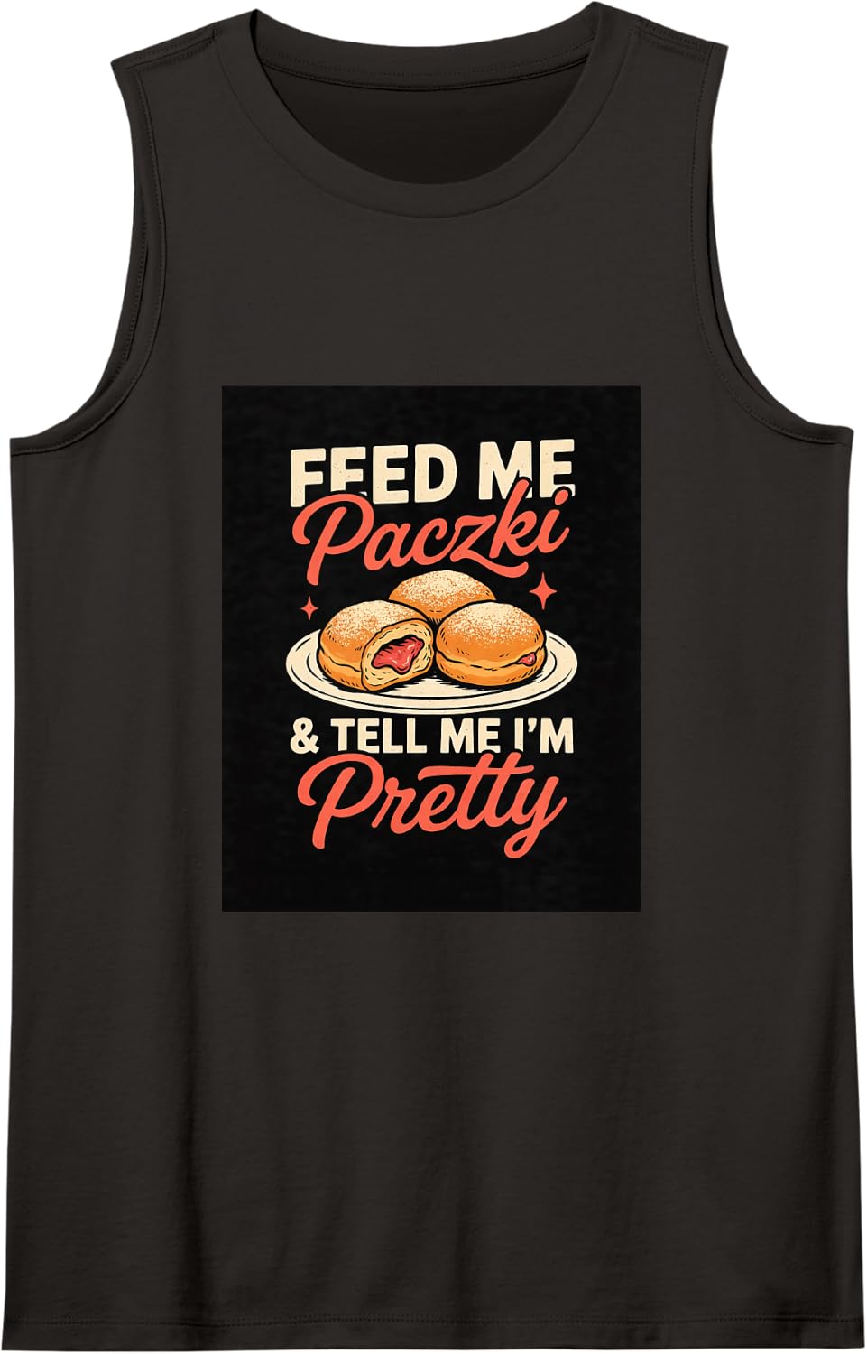 Feed Me Paczki and Tell Me I’m Pretty Poland Food Polish Sleeveless Tank Top - Black