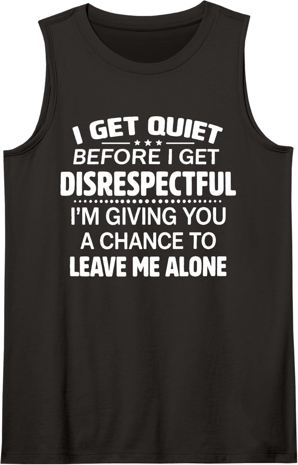 I Get Quiet Before I Get Disrespectful Sleeveless Tank Top - Black