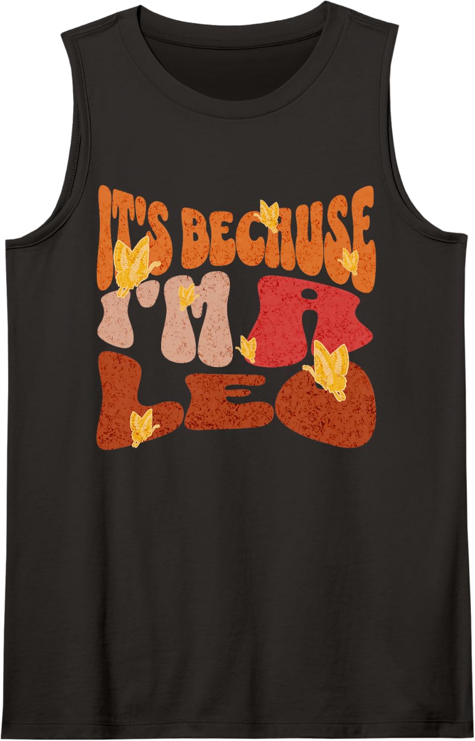 It's Because I'm A Leo Zodiac Astrology Butterfly Quote Sleeveless Tank Top - Black