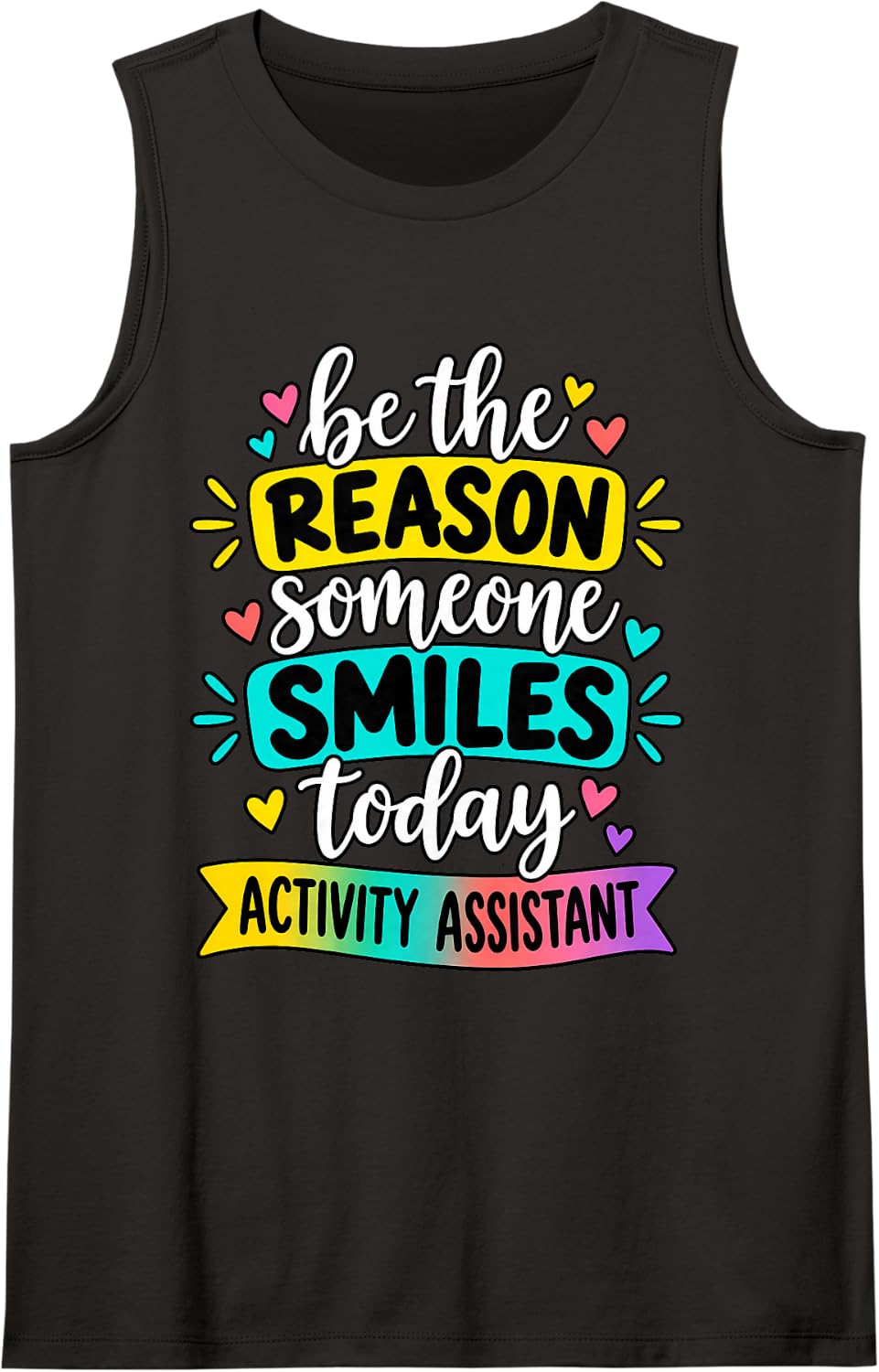 Activity Assistant Be The Reason Someone Smiles Today Sleeveless Tank Top - Black
