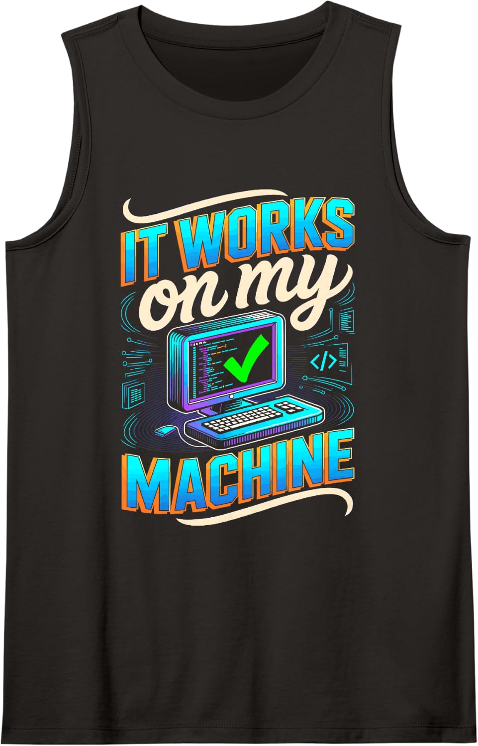 It Works on My Machine App Developer Coder Programmer Tank Top - Black