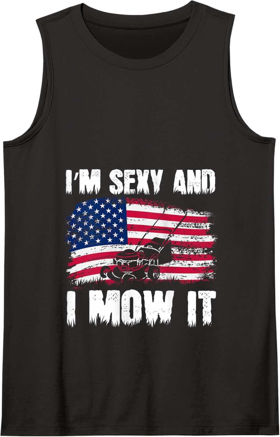 Funny Lawn Mowing Gifts USA Proud I'm Sexy And I Mow It Tank Top - Black