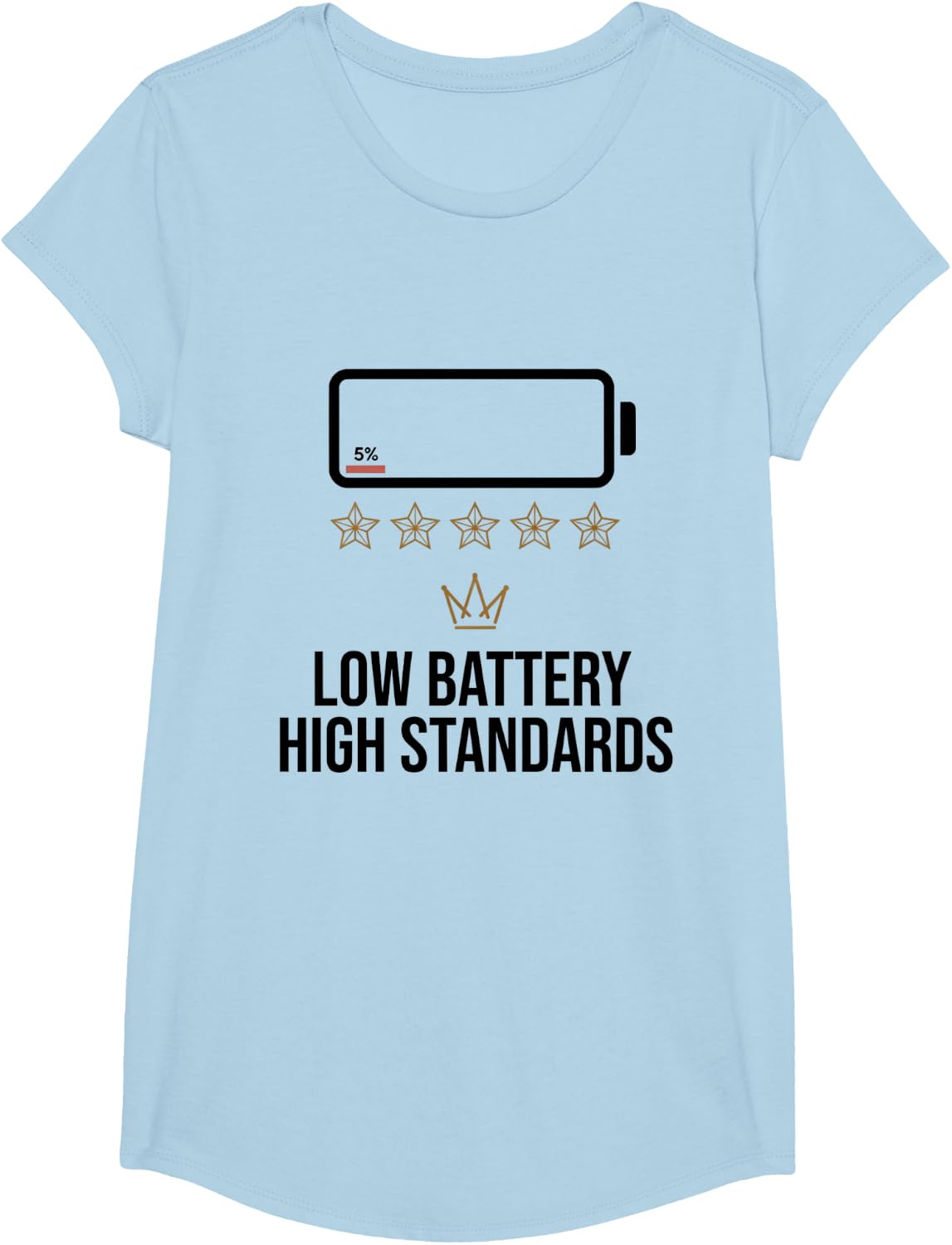 Low Battery High Standards Funny Sarcastic Introvert Humor T-Shirt - Girls Baby Blue
