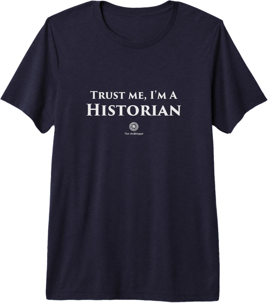 Trust Me I'm A Historian T-Shirt By The Arabesque - Navy Blue