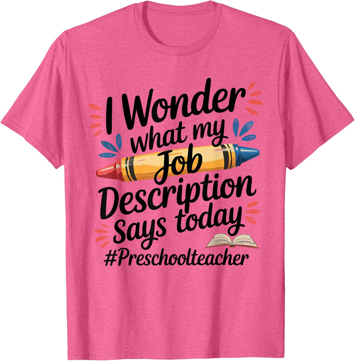 What My Job Description Says Today Preschool Teacher T-Shirt - Pink Heather