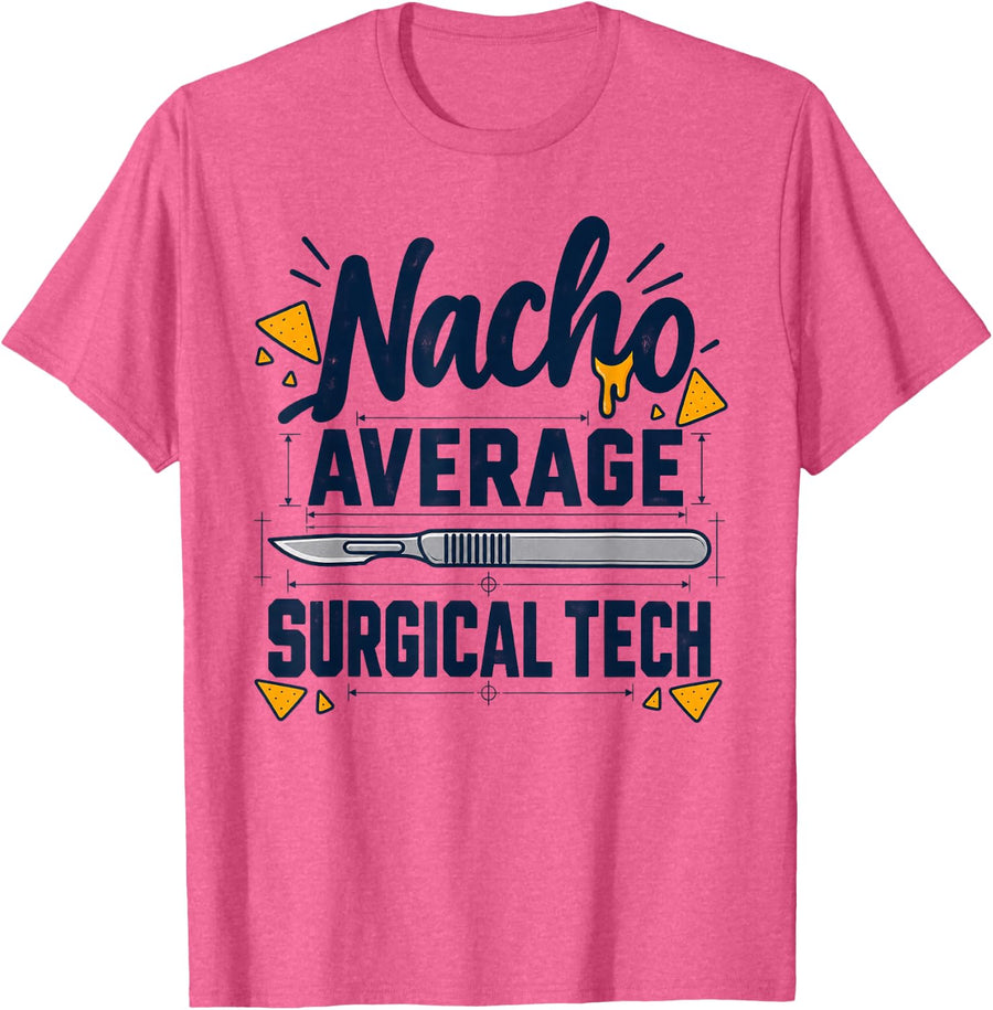 Nacho Average Surgical Tech Surgical Technologist T-Shirt - Pink Heather