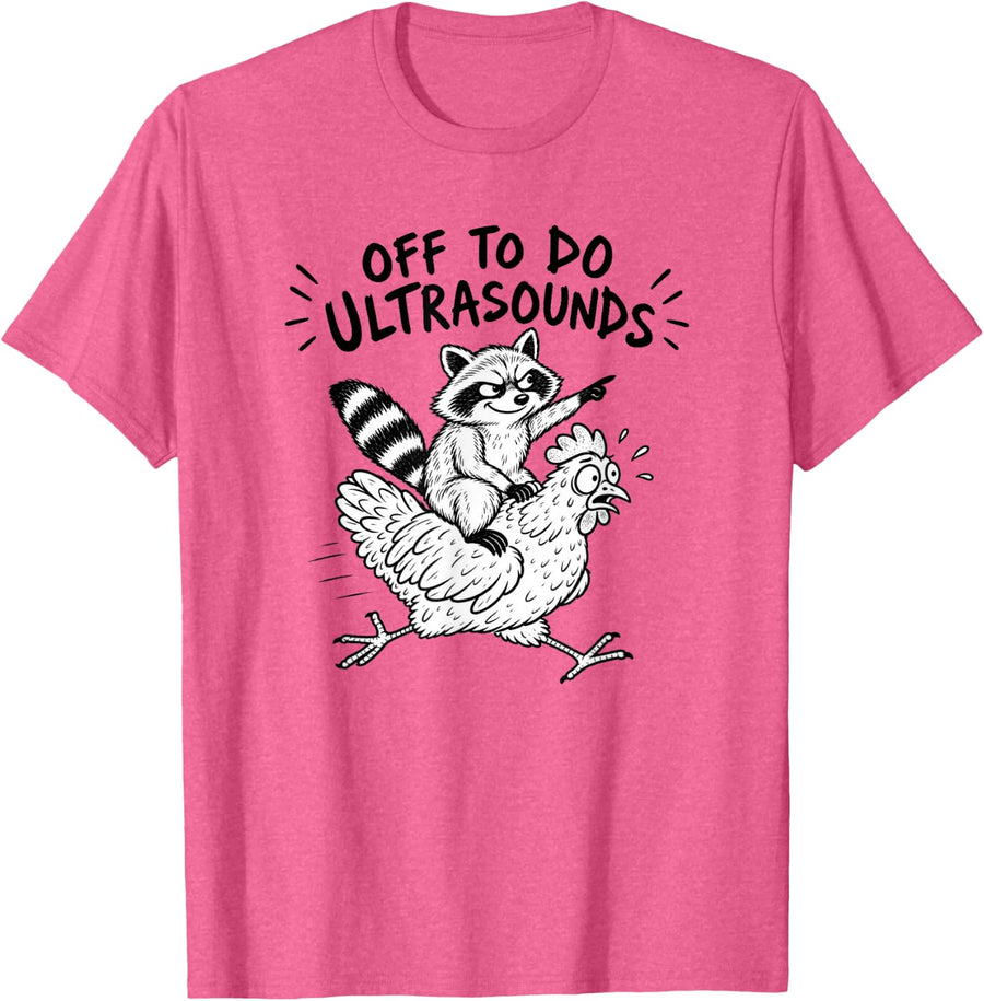 Off to Do Ultrasounds Sonographer Raccoon Chicken Joke T-Shirt - Pink Heather