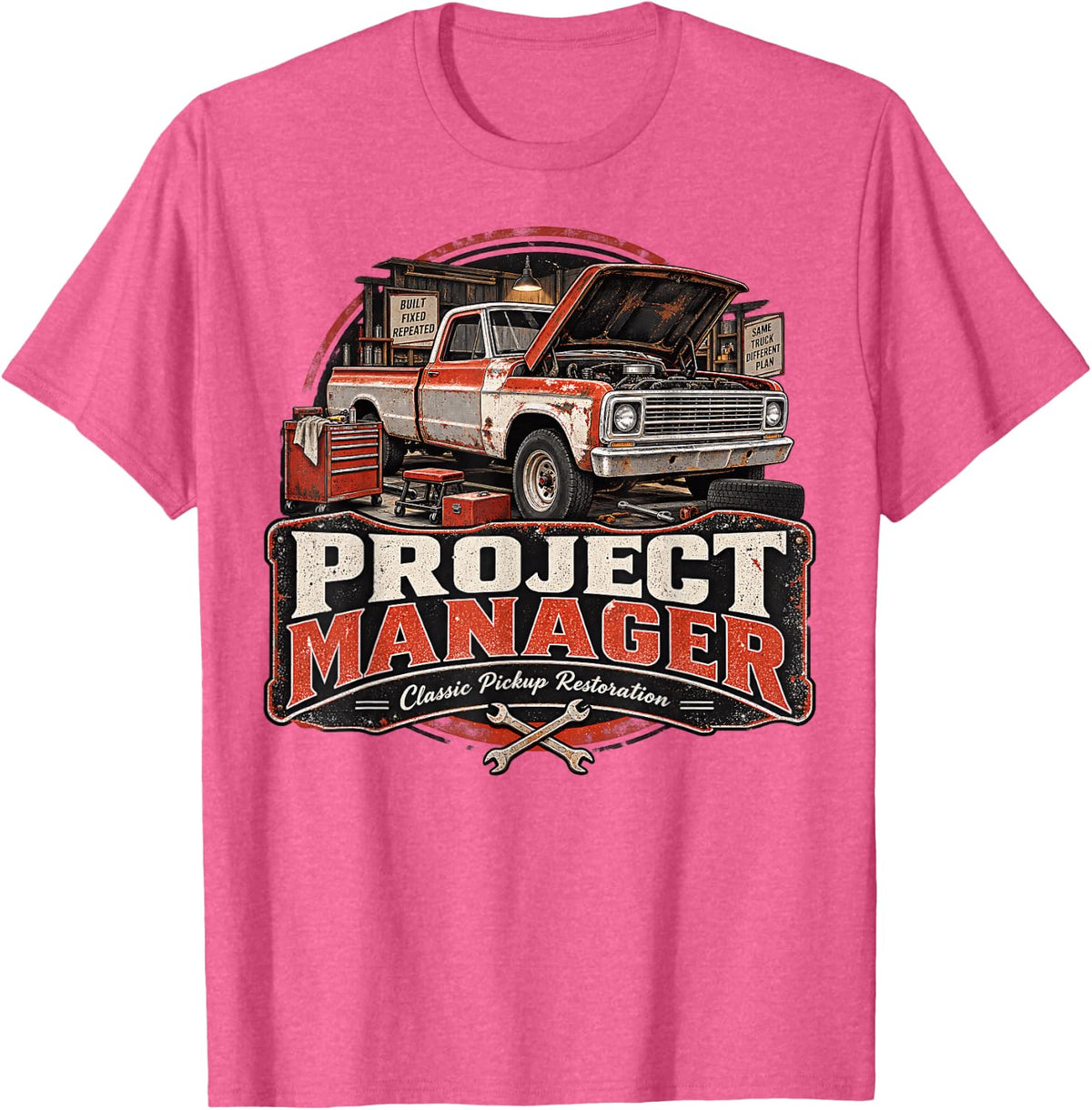 Project Manager Pickup Restoration Garage Humor Gift T-Shirt - Pink Heather
