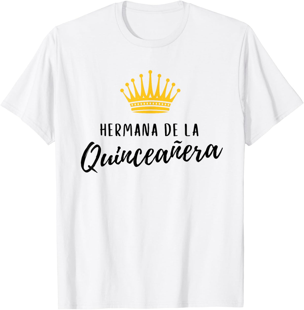 Quinceanera Sister Hermana Quince Birthday 15 Fifteen Crown T-Shirt - White