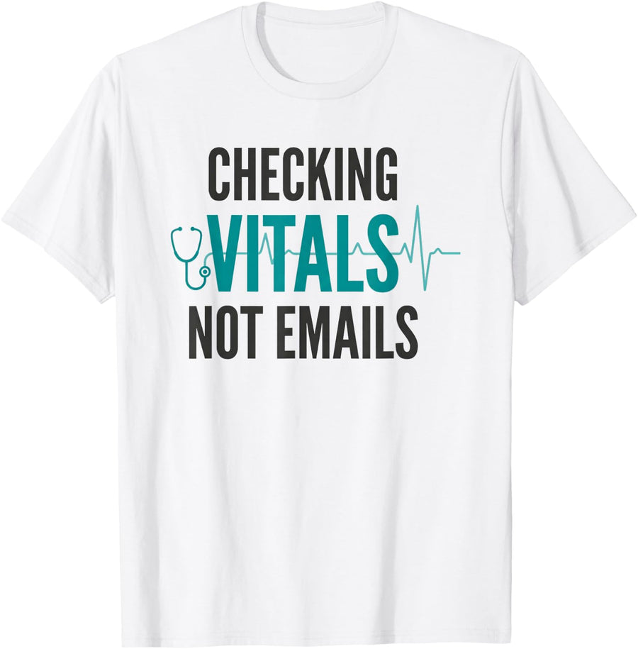 Checking Vitals Not Emails Funny Nurse Life T-Shirt - White