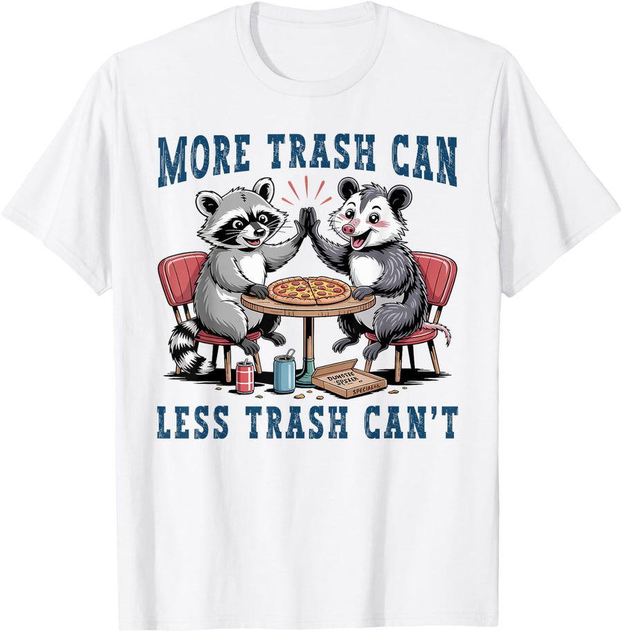 More Trash Can Less Trash Can't Funny Raccoon Possum Opossum T-Shirt - White