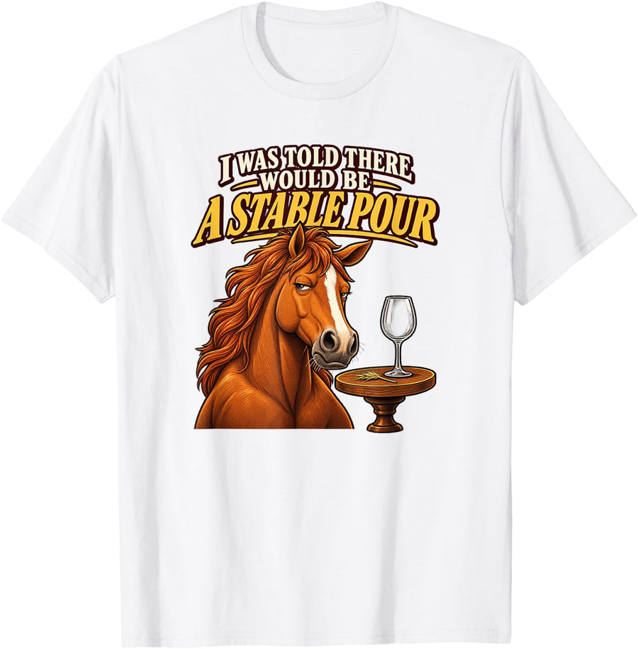 I was Told There Would Be A Stable Pour Horse Pun T-Shirt - White