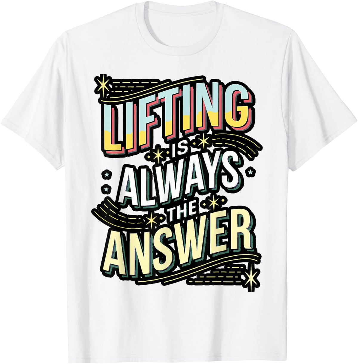 Lifting is Always the Answer Funny Workout Fitness Gym Lover T-Shirt - White