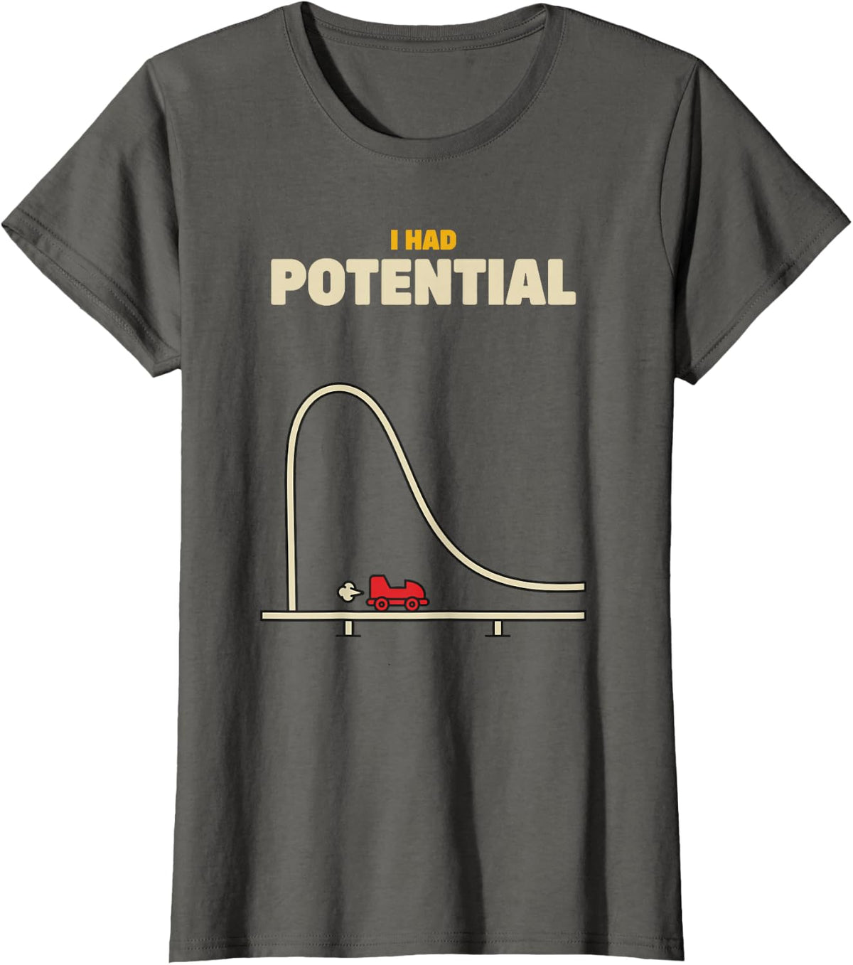 I Had Potential Funny Physics Pun Sarcastic Humor for Men T-Shirt - Asphalt Grey