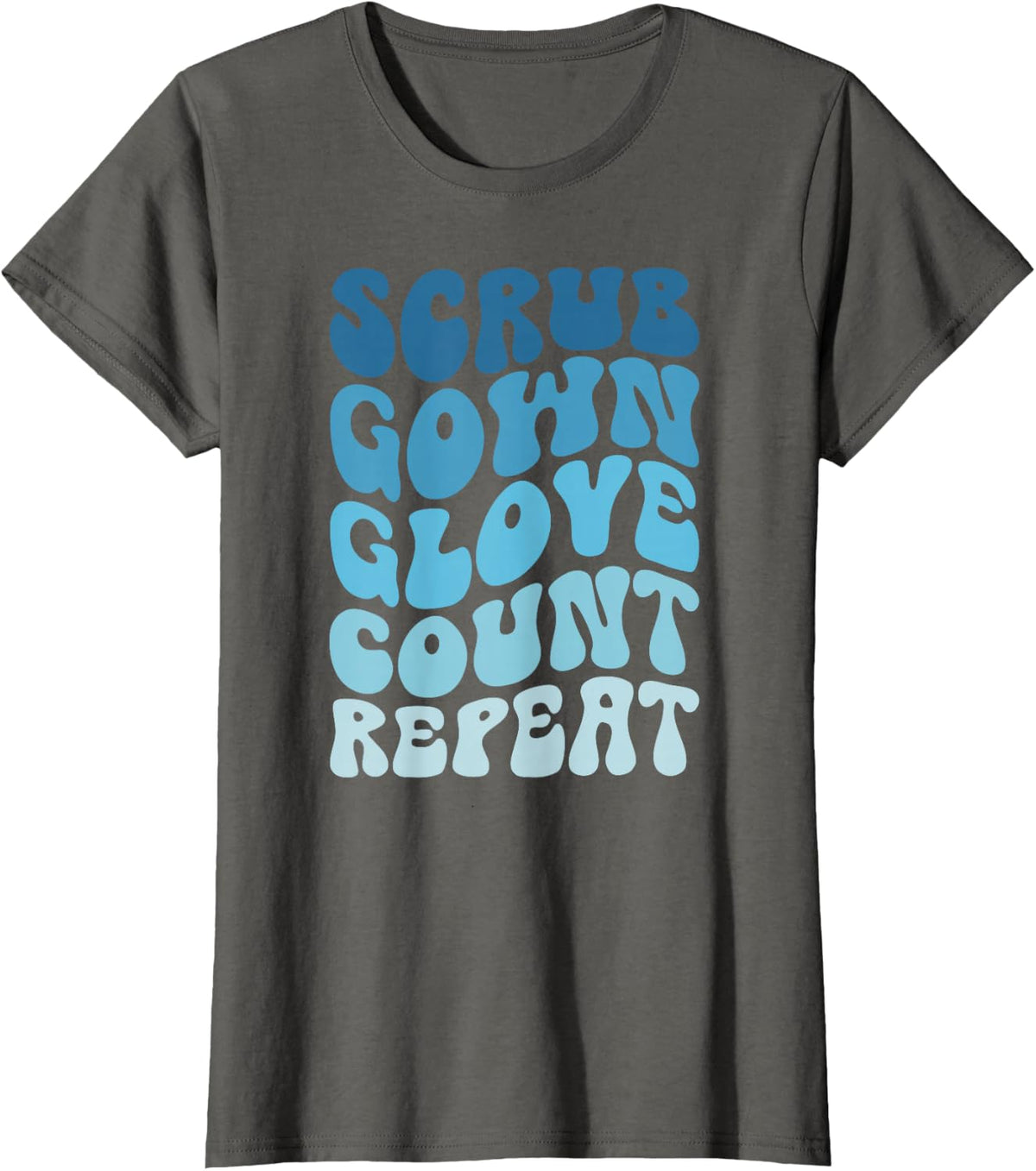 Scrub Gown Glove Count Surgical Tech Surgical Technologist T-Shirt - Asphalt Grey