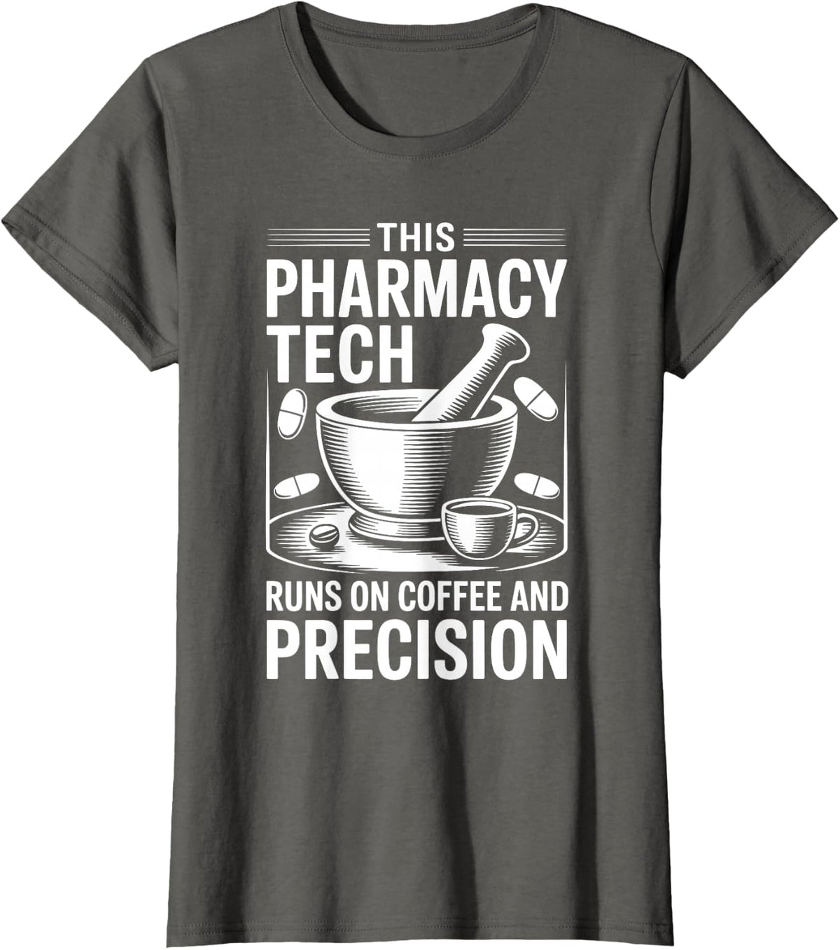 This Pharmacy Tech Runs On Coffee and Precision T-Shirt - Asphalt Grey