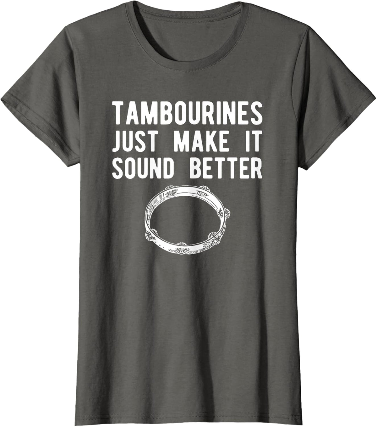 Fun Tambourine Shirt, Sound Better Instrument Tee Gift T-Shirt - Asphalt Grey