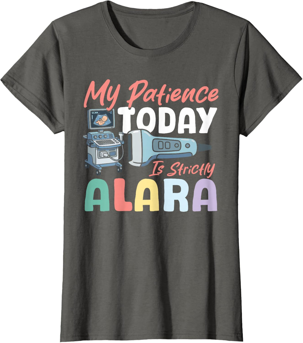 Ultrasound Tech Funny Patience Alara Sonographer T-Shirt - Asphalt Grey