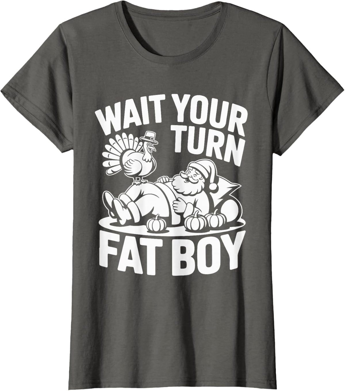 Wait Your Turn Fat Boy Funny Holiday Thanksgiving T-Shirt - Asphalt Grey