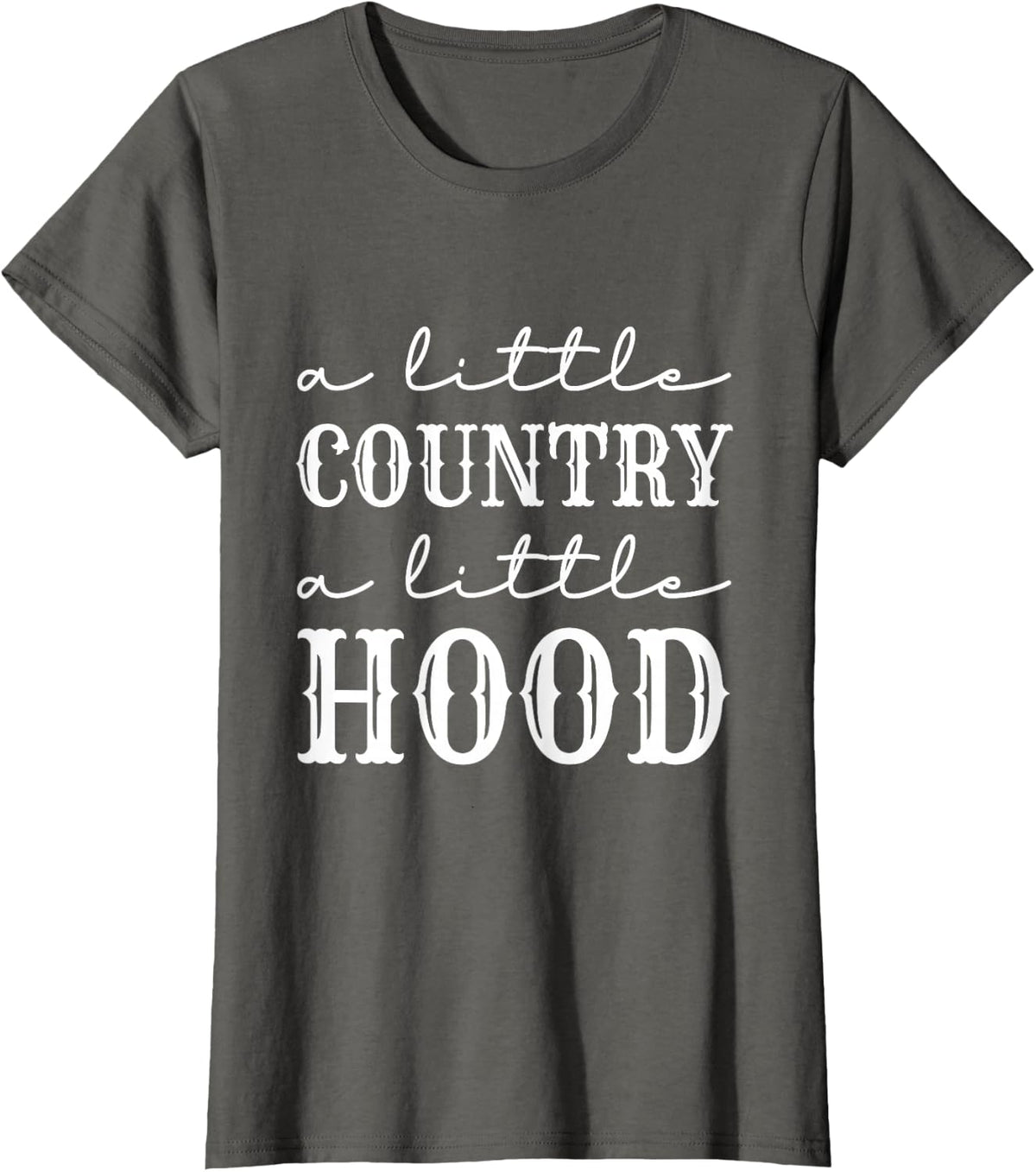 A Little Country A Little Hood Shirt Southern Girl T-Shirt - Asphalt Grey