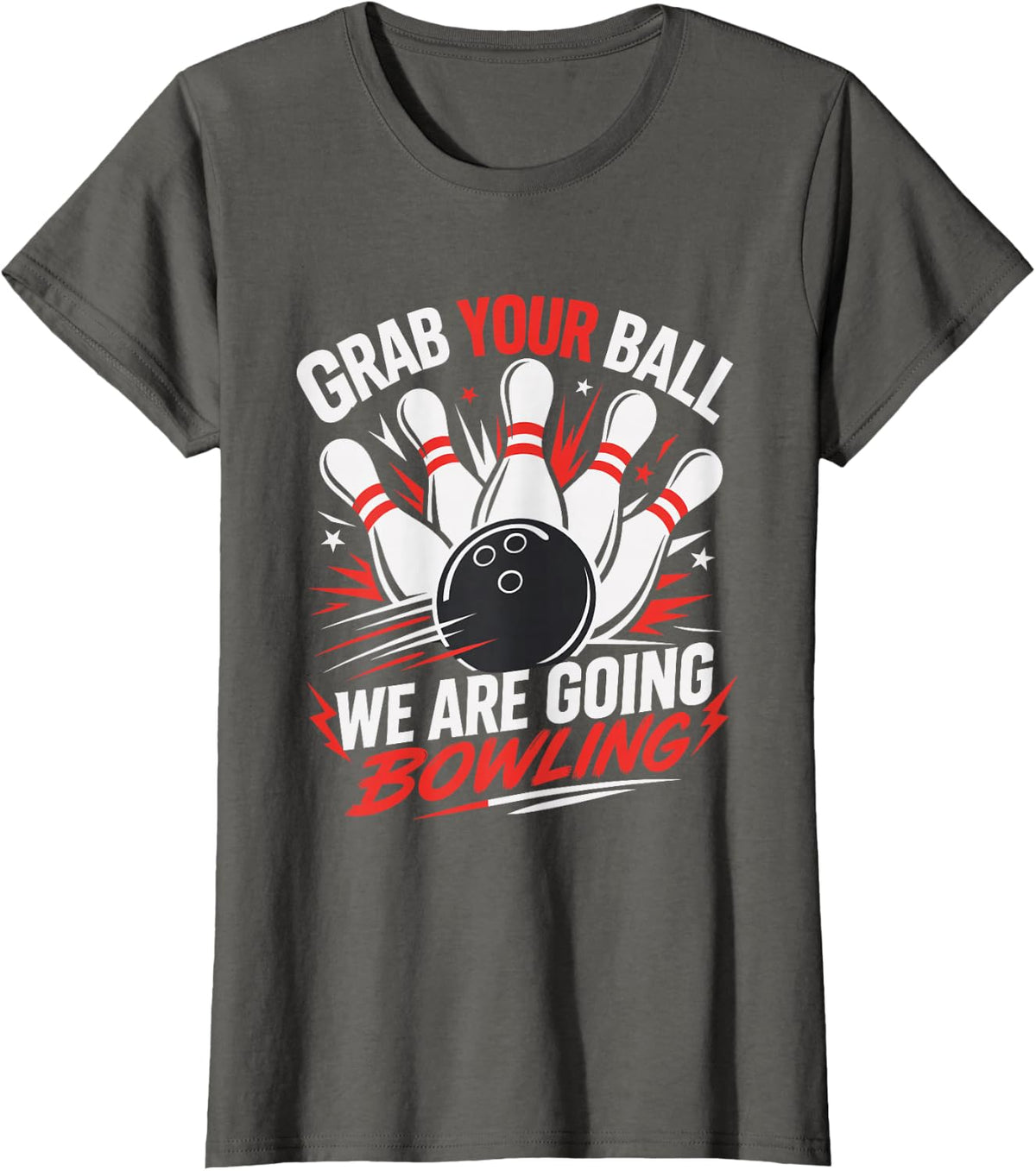 Grab Your Balls We're Going Bowling Funny T-Shirt - Asphalt Grey