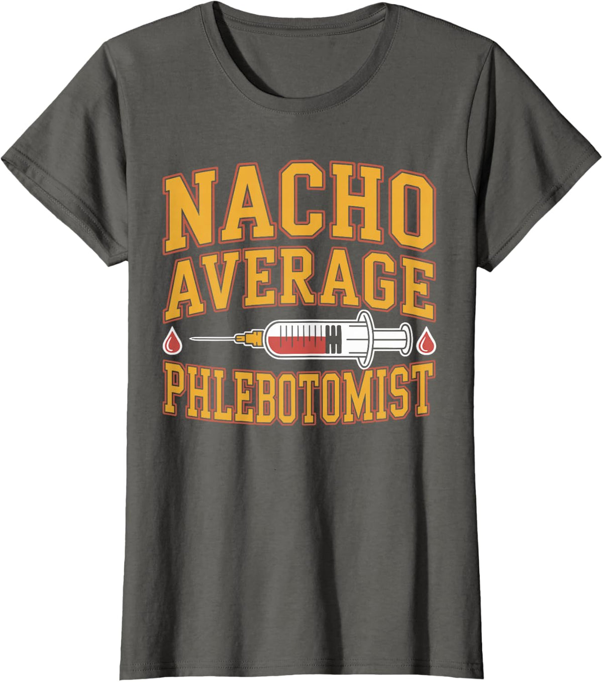 Nacho Average Phlebotomist T-Shirt - Asphalt Grey