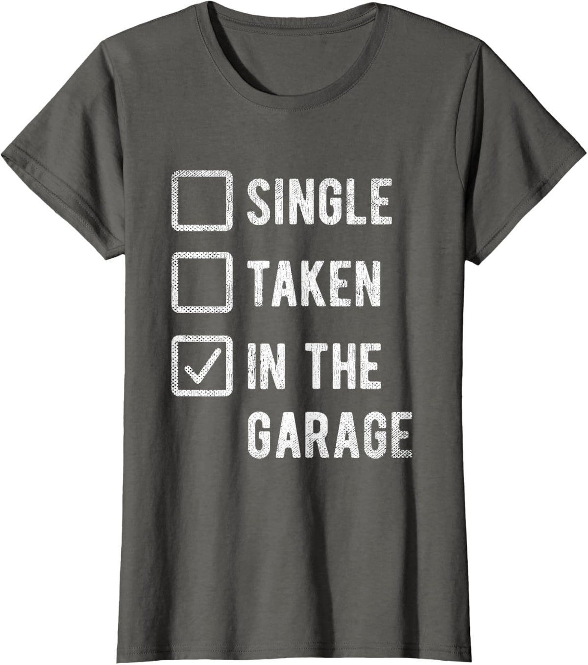 Car Guy Relationship Status Single Taken In The Garage T-Shirt - Asphalt Grey