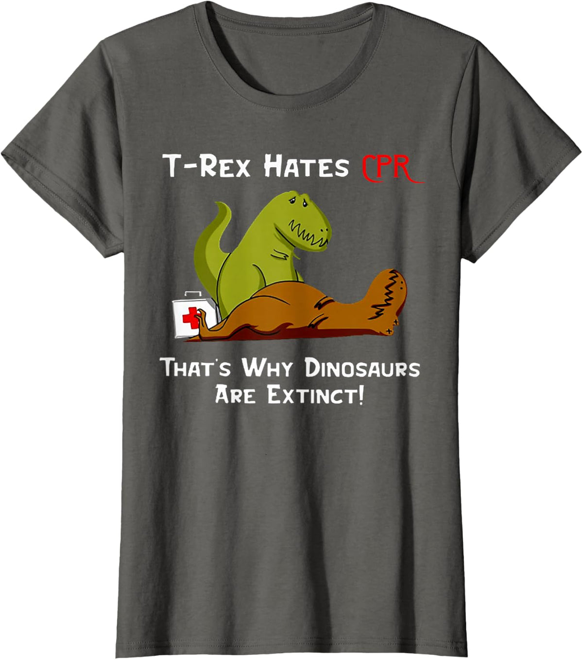 T-Rex Hates CPR That's Why Dinosaurs Are Extinct T-Shirt - Asphalt Grey