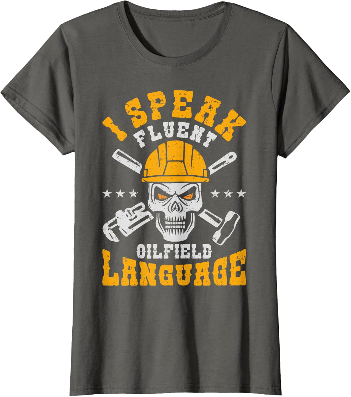 I Speak Fluent Oilfield Funny Oil Rig Worker T-Shirt - Asphalt Grey