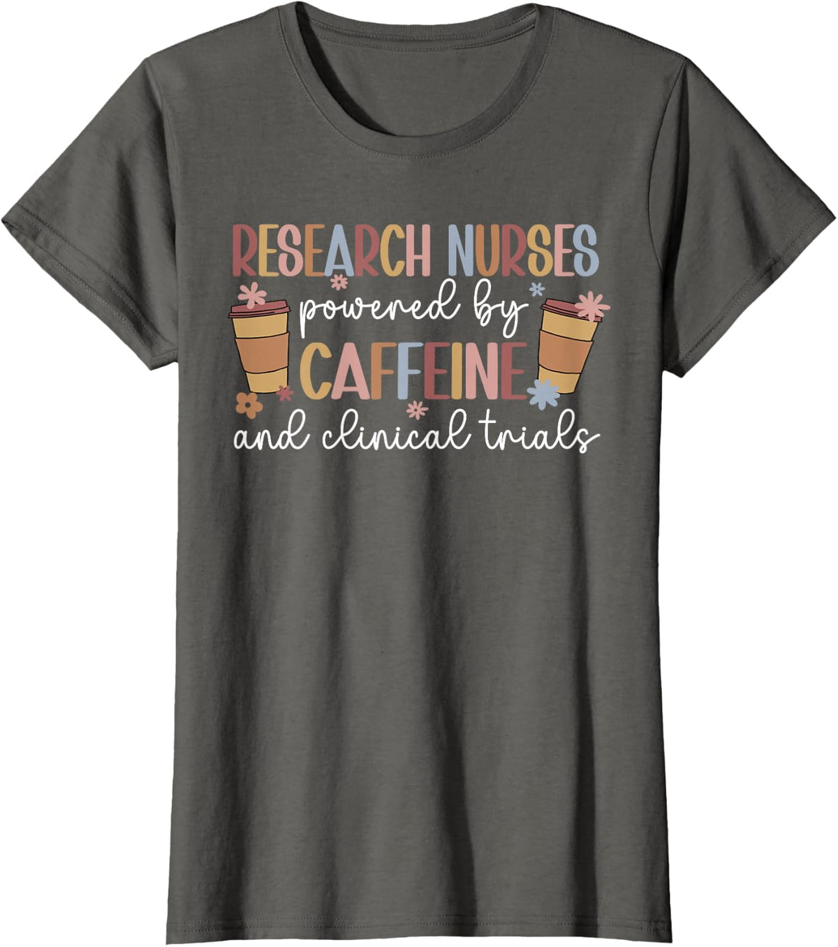 Research Nurses Powered By Caffeine Research Nursing T-Shirt - Asphalt Grey