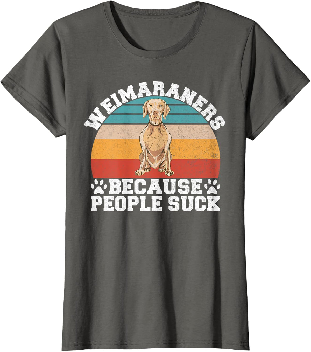 Weimaraners because People suck Weimaraner T-Shirt - Asphalt Grey