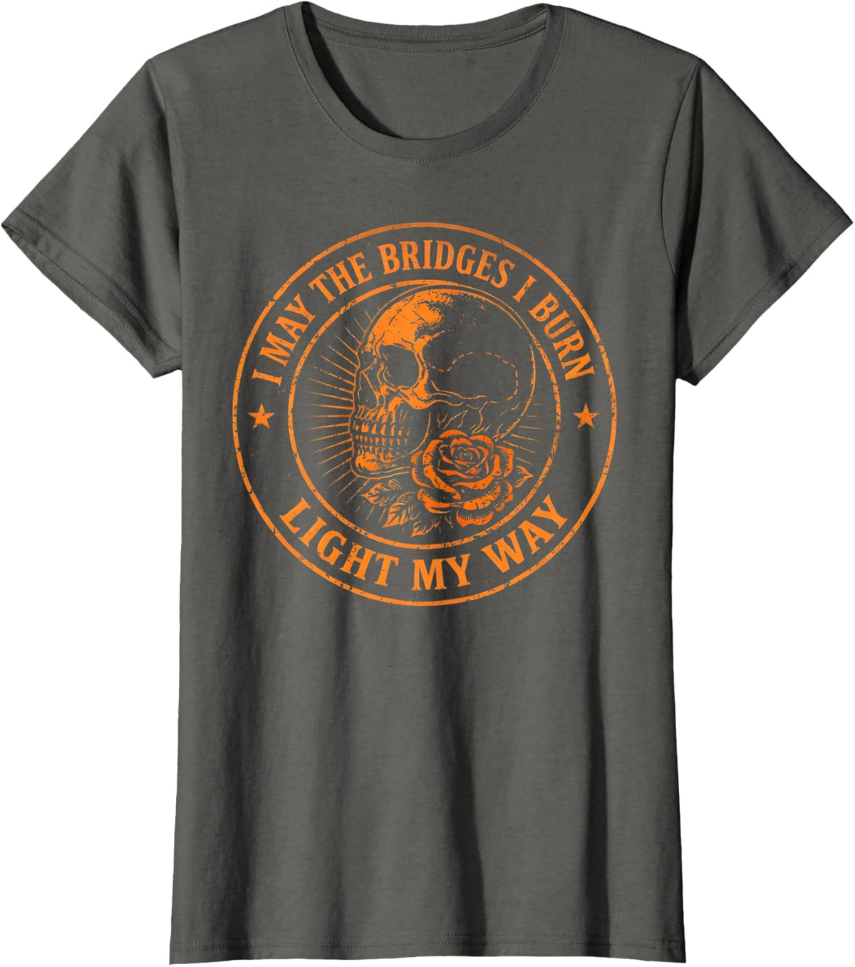 May The Bridges I Burn Light My Way Skull Dark Aesthetic T-Shirt - Asphalt Grey