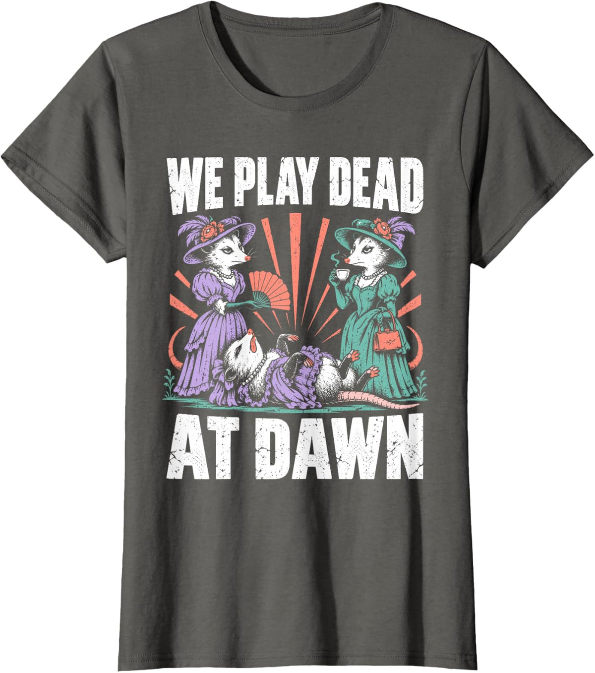 Opossum We Play Dead At Dawn Funny Sarcastic Animal Humor T-Shirt - Asphalt Grey