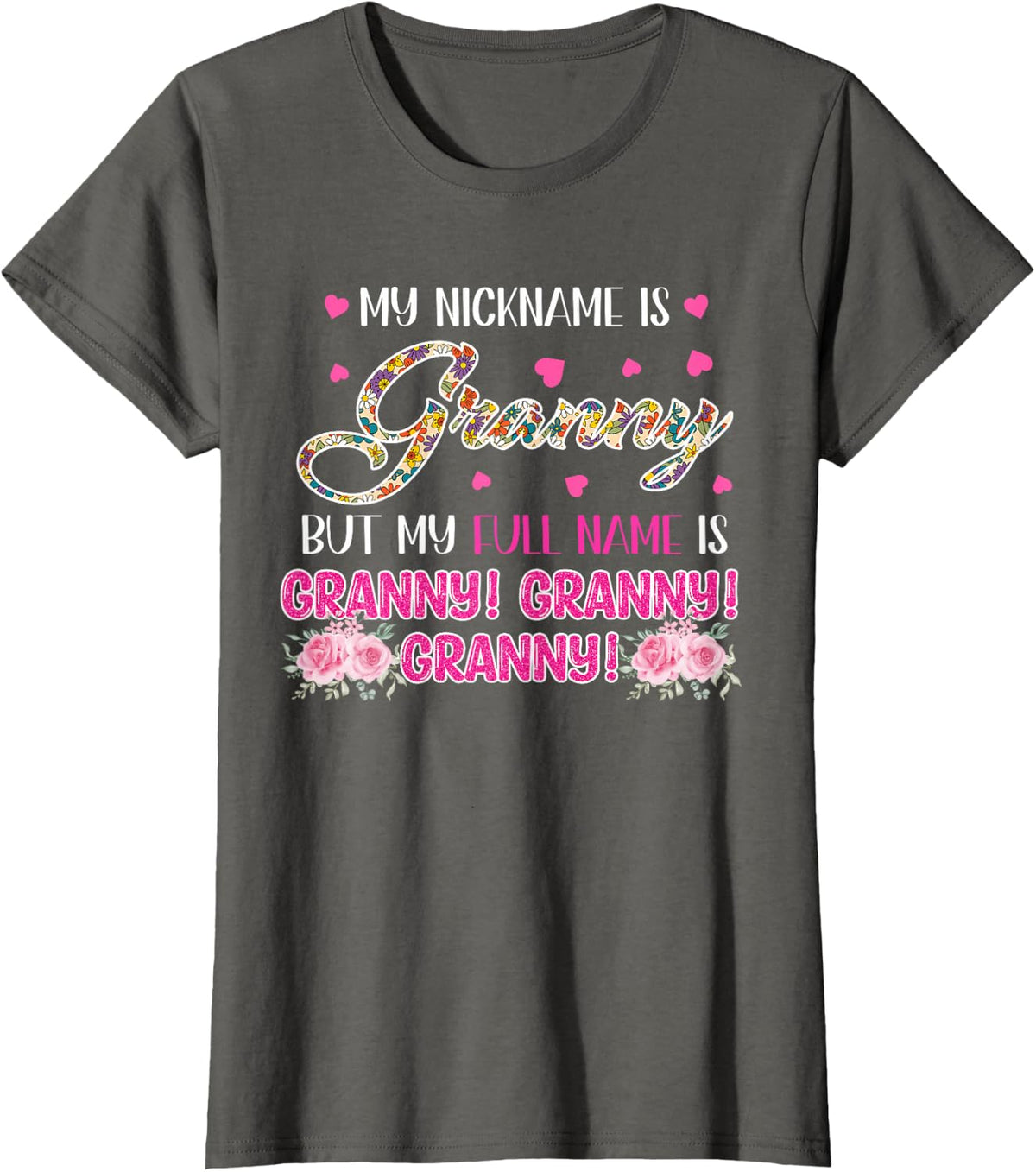 My Nickname Is Granny Funny Joke Full Name Is Granny Family T-Shirt - Asphalt Grey