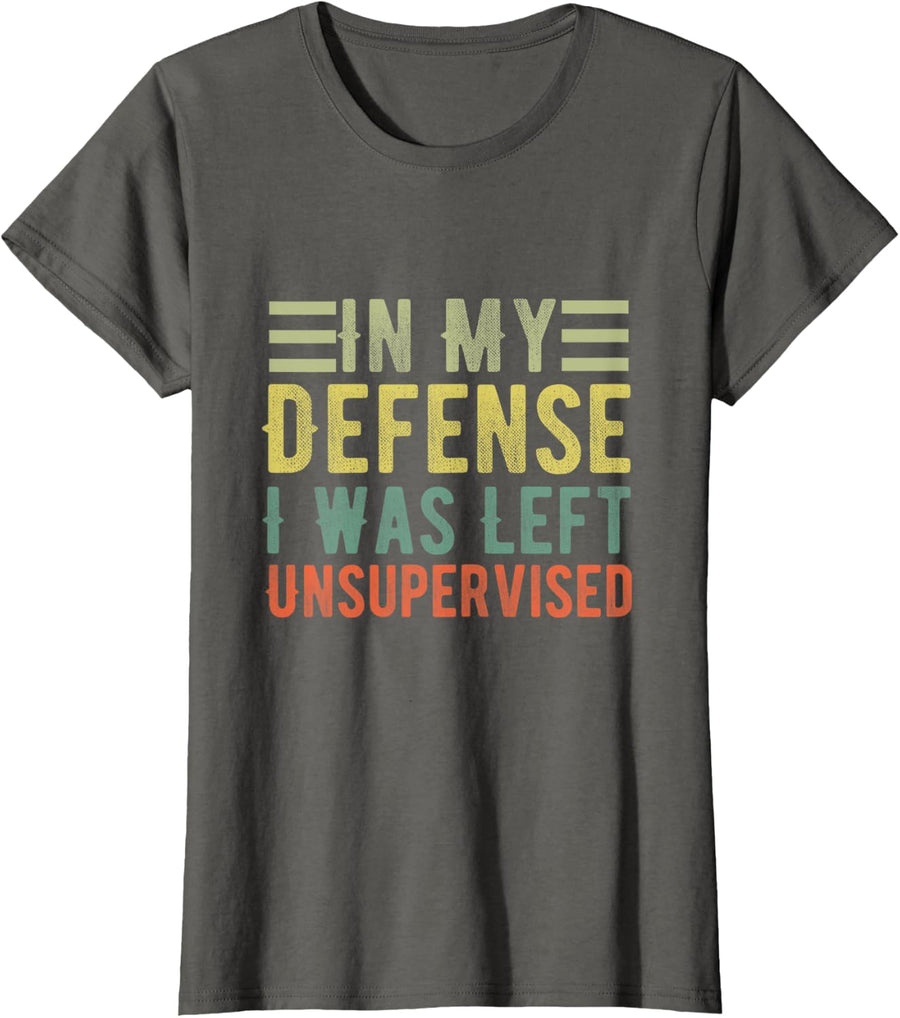 Funny In My Defense I Was Left Unsupervised Sarcastic Quotes T-Shirt - Asphalt Grey