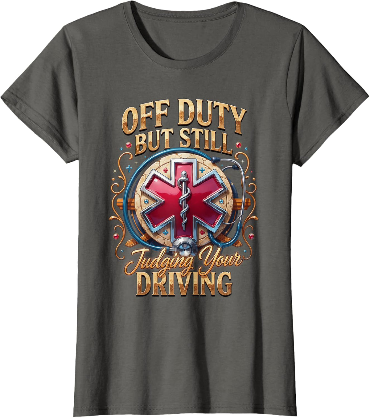 Off Duty but Still Judging Your Driving Paramedic EMS T-Shirt - Asphalt Grey