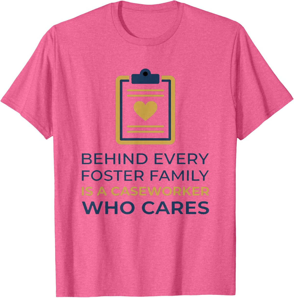 Foster Care Caseworker Appreciation Behind Every Foster T-Shirt - Pink Heather