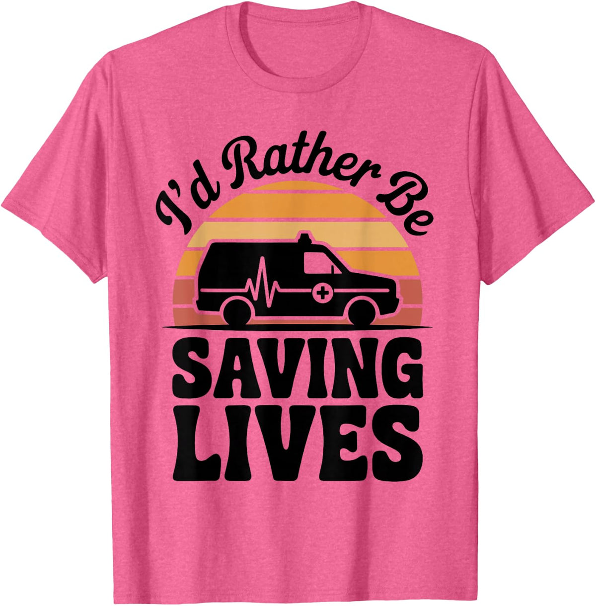 I'd Rather Be Saving Lives Funny Paramedic T-Shirt - Pink Heather