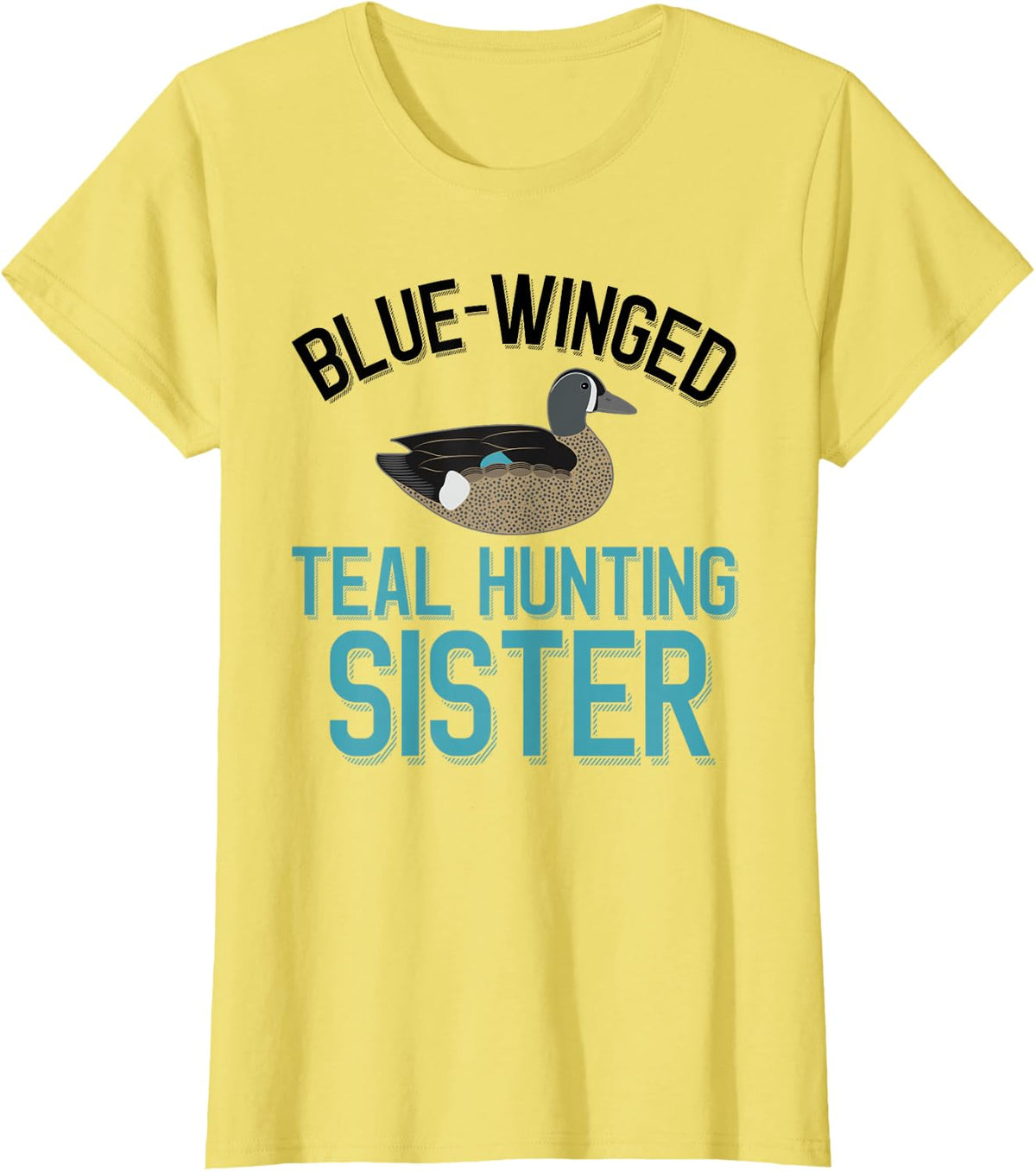Duck Hunter Blue-Winged Teal Hunting Sister T-Shirt - Lemon Yellow