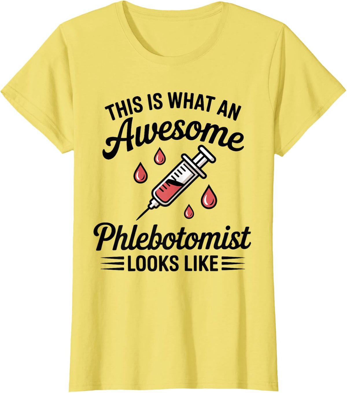Awesome Phlebotomist Funny Phlebotomy T-Shirt - Lemon Yellow