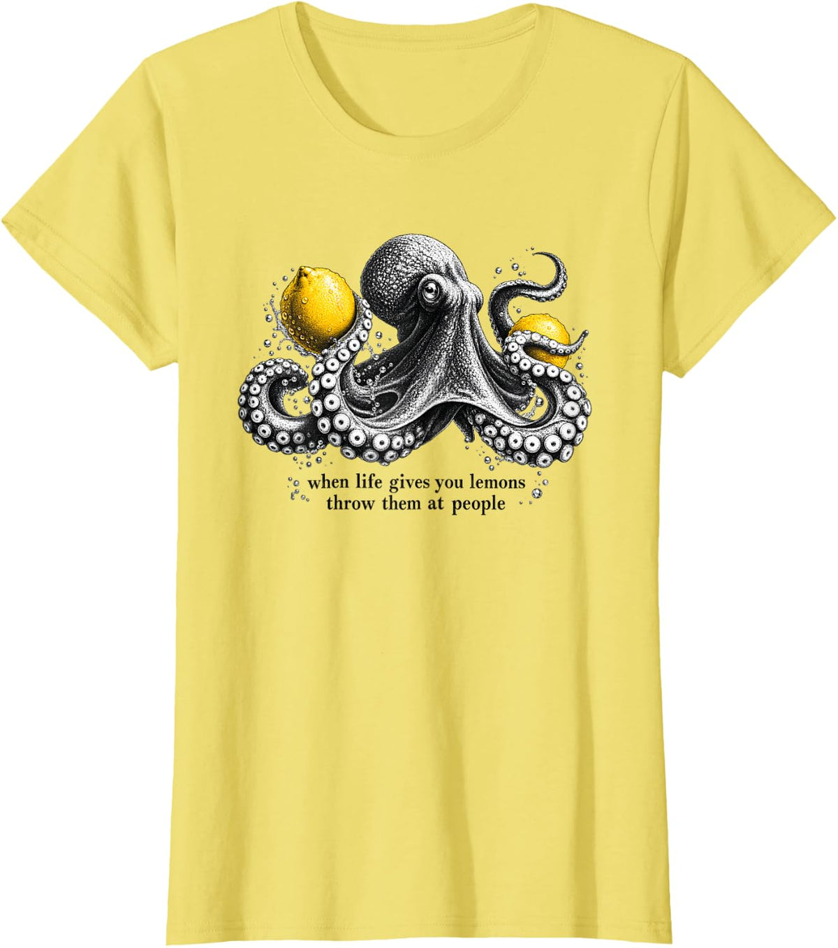 Funny Octopus Lemon Humor When Life Gives Lemons T-Shirt - Lemon Yellow