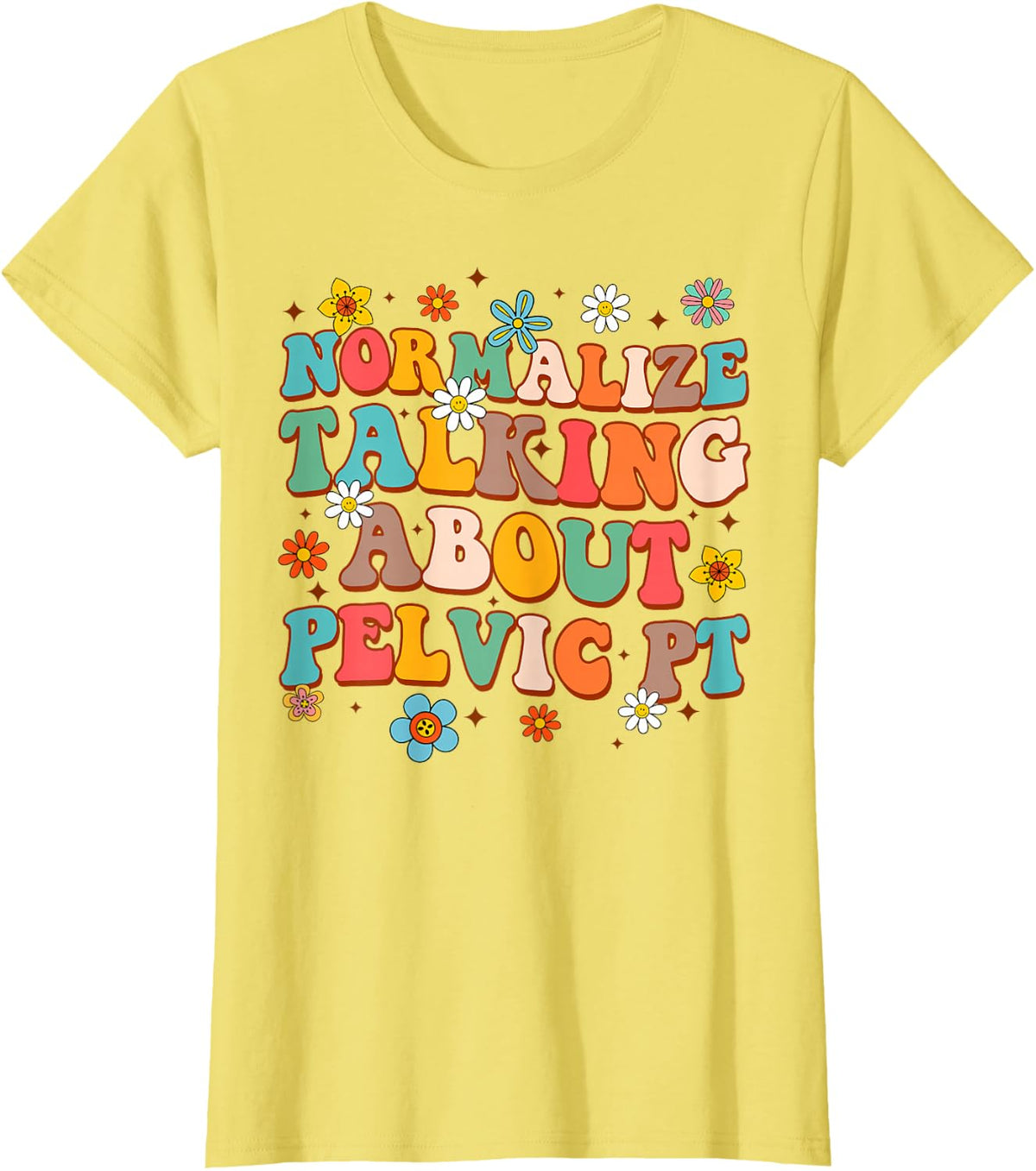 Physical Therapist PT Normalize Talking About Pelvic Floor T-Shirt - Lemon Yellow