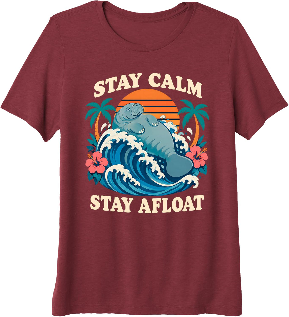 Stay Calm Stay Afloat Manatee Ocean Wave Premium Tri-Blend T-Shirt - Burgundy