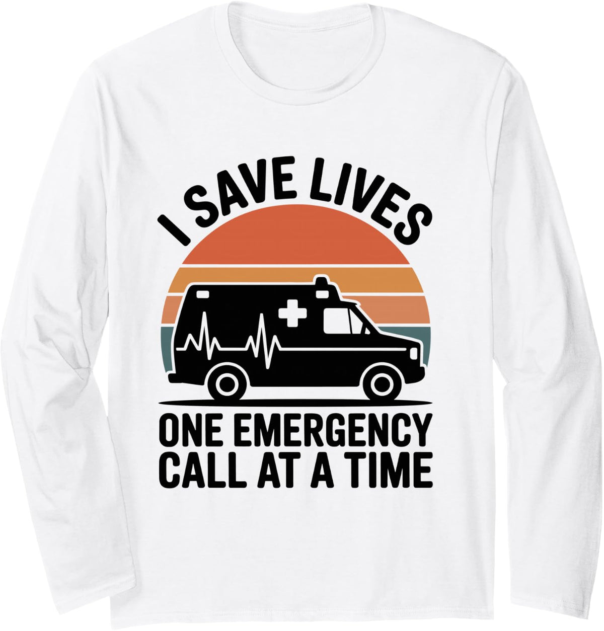 I Save Lives One Emergency Call At A Time EMT Paramedic Long Sleeve T-Shirt - Adult Unisex White